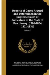 Reports of Cases Argued and Determined in the Supreme Court of Judicature of the State of New Jersey. [1796-1804; 1821-1831]; Volume 7