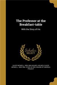The Professor at the Breakfast-Table