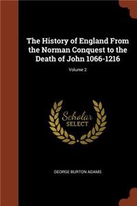 The History of England From the Norman Conquest to the Death of John 1066-1216; Volume 2