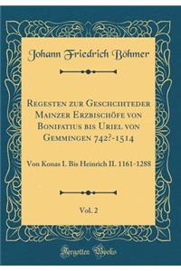 Regesten Zur Geschcihteder Mainzer Erzbischöfe Von Bonifatius Bis Uriel Von Gemmingen 742?-1514, Vol. 2