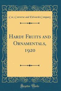 Hardy Fruits and Ornamentals, 1920 (Classic Reprint)