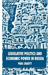 Legislative Politics and Economic Power in Russia