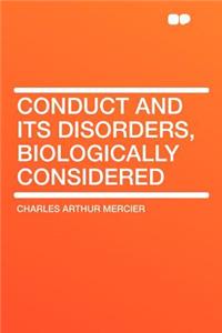 Conduct and Its Disorders, Biologically Considered