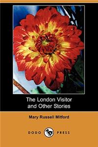 The London Visitor and Other Stories (Dodo Press)