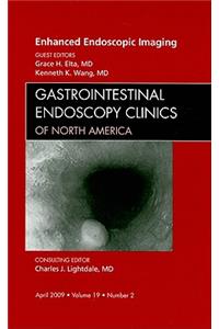 Enhanced Endoscopic Imaging, an Issue of Gastrointestinal Endoscopy Clinics