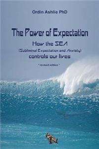 The Power of Expectation: How Subliminal Expectation and Anxiety Controls Our Lives