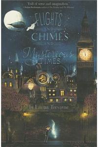Flights and Chimes and Mysterious Times
