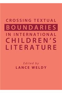 Crossing Textual Boundaries in International Childrenâ (Tm)S Literature