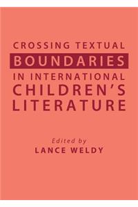 Crossing Textual Boundaries in International Childrenâ (Tm)S Literature