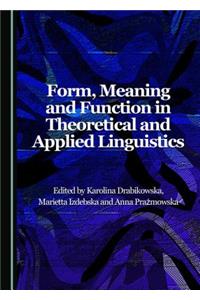 Form, Meaning and Function in Theoretical and Applied Linguistics