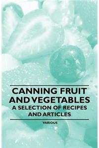 Canning Fruit and Vegetables - A Selection of Recipes and Articles