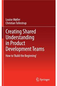 Creating Shared Understanding in Product Development Teams