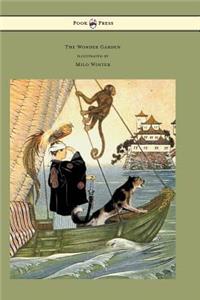 Wonder Garden - Nature Myths and Tales from All the World Over for Story-Telling and Reading Aloud and for the Children's Own Reading