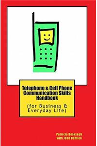 Telephone & Cell Phone Communication Skills Handbook