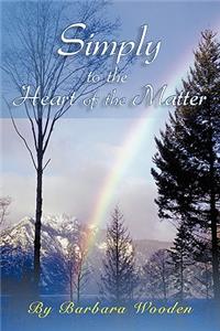 Simply to the Heart of the Matter