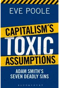 Capitalism's Toxic Assumptions