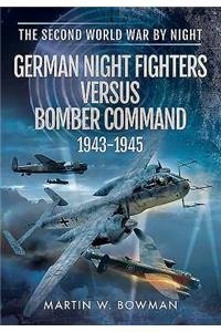 German Night Fighters Versus Bomber Command 1943-1945