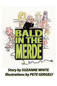Bald In The Merde