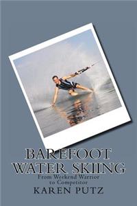 Barefoot Water Skiing, From Weekend Warrior to Competitor