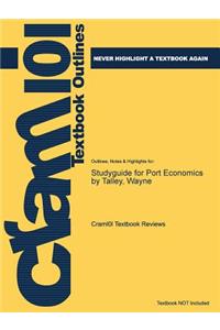 Studyguide for Port Economics by Talley, Wayne