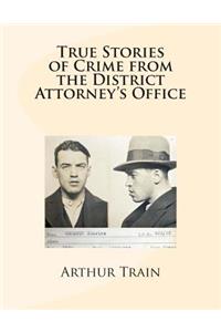 True Stories of Crime from the District Attorney's Office