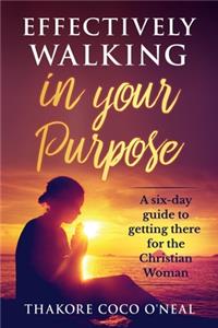 Effectively walking in your Purpose