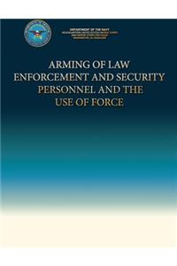 Arming of Law Enforcement and Security Personnel and the Use of Force