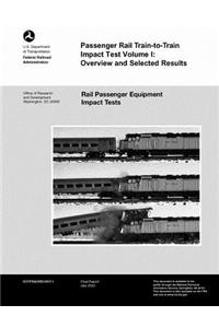 Passenger Rail Train-to-Train Impact Test Volume I
