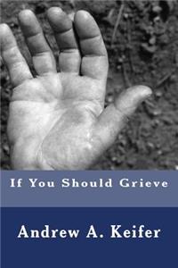 If You Should Grieve