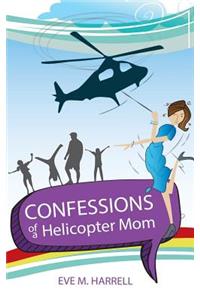 Confessions of a Helicopter Mom