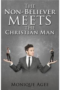 Non-Believer meets the Christian Man