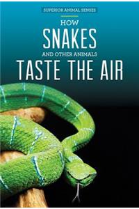 How Snakes and Other Animals Taste the Air