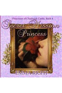 Secret Mission Princess: Princesses of Chadwick Castle Adventures Series