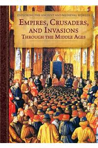 Empires, Crusaders, and Invasions Through the Middle Ages