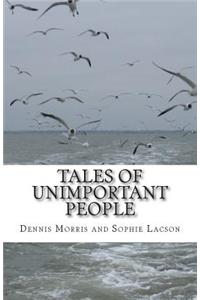 Tales of Unimportant People