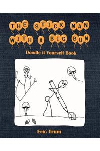 The Stick Man With a Big Bum Doodle it Yourself Book