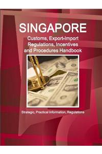 Singapore Customs, Export-Import Regulations, Incentives and Procedures Handbook