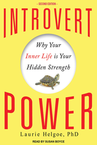 Introvert Power: Why Your Inner Life Is Your Hidden Strength