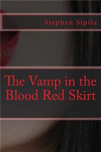 The Vamp in the Blood Red Skirt