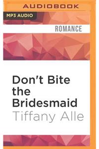Don't Bite the Bridesmaid
