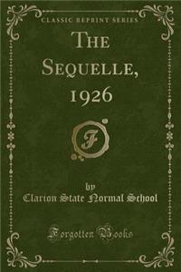 The Sequelle, 1926 (Classic Reprint)