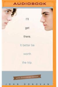 I'll Get There. It Better Be Worth the Trip.