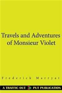 Travels and Adventures of Monsieur Violet