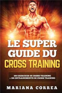LE SUPER GUIDE Du CROSS TRAINING
