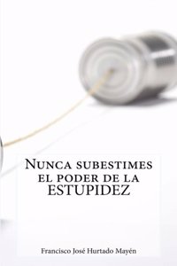 Nunca subestimes el poder de la estupidez