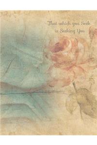 That Which you Seek is Seeking You Journal