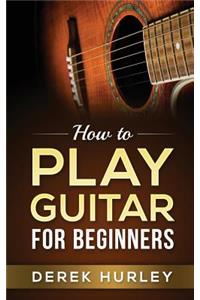How to Play Guitar for Beginners