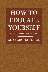 How to Educate Yourself: With or Without Masters