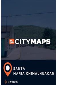 City Maps Santa Maria Chimalhuacan Mexico