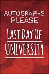 Autographs Please, Last Day Of University